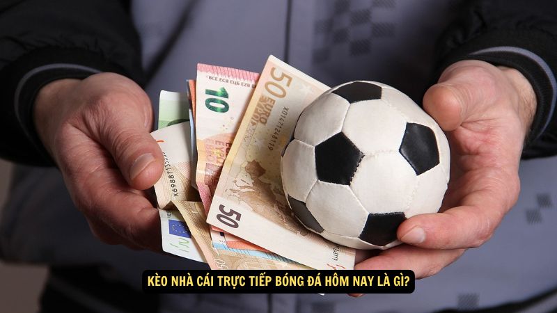 Kèo Nhà Cái Trực Tiếp Bóng Đá Hôm Nay: Thông Tin Mới Nhất 2 Kèo nhà cái trực tiếp bóng đá hôm nay là gì?
