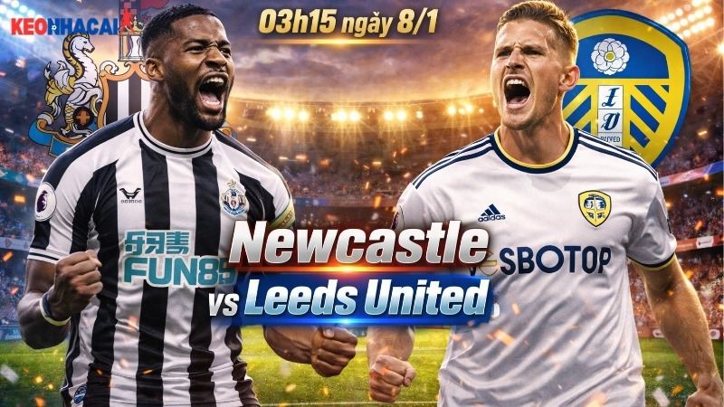 nhan-dinh-bong-da-newcastle-vs-leeds-03h15-ngay-8-1 nhan-dinh-bong-da-newcastle-vs-leeds-03h15-ngay-8-1